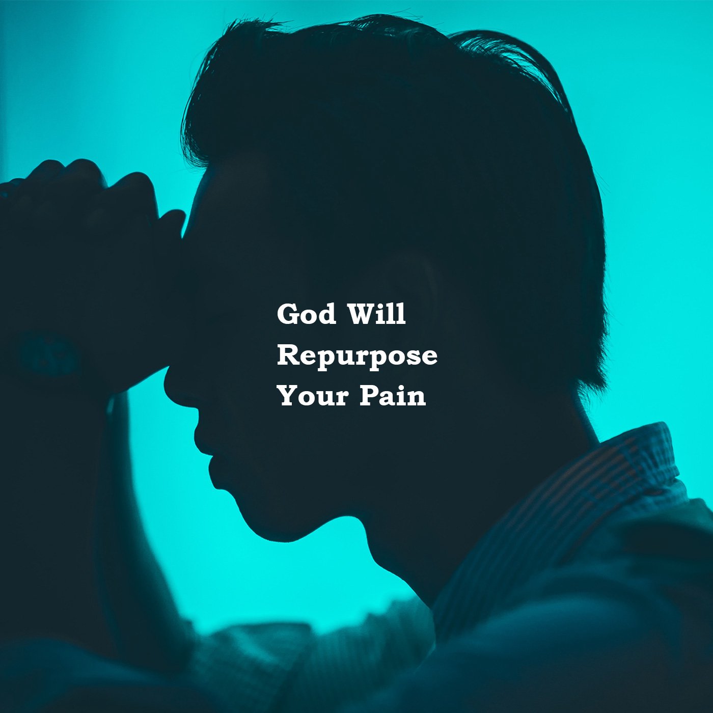 God Will Repurpose Your Pain