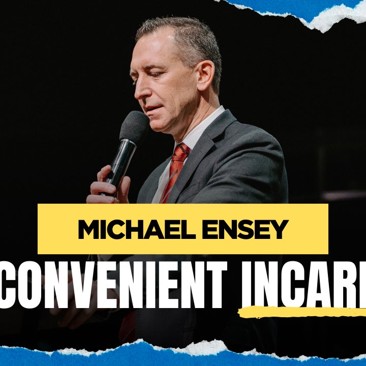 The Inconvenient Incarnation | Pastor Michael Ensey