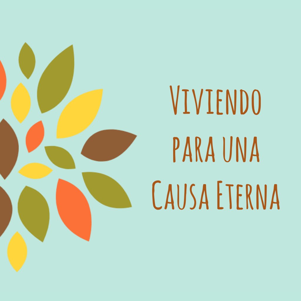 Viviendo para una Causa Eterna
