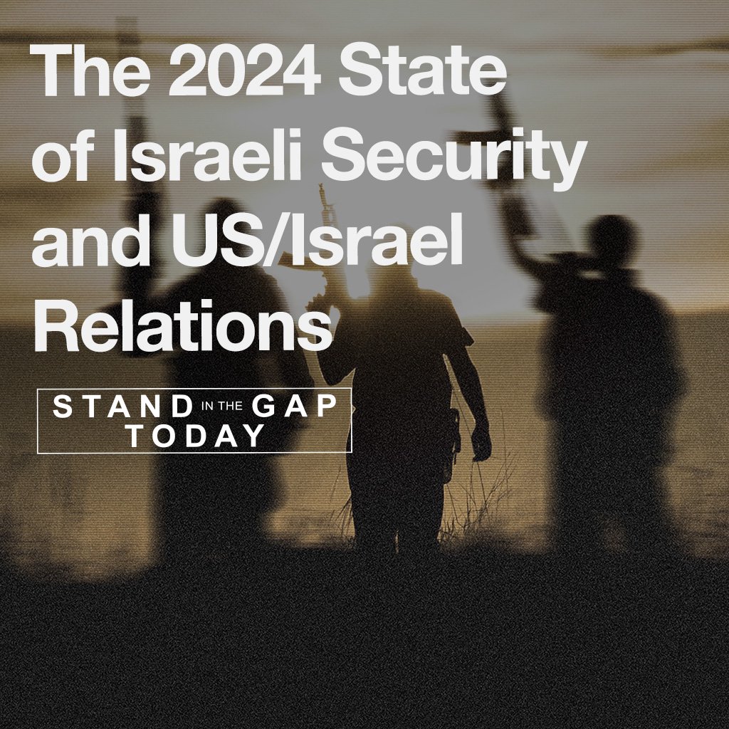 3/7/24 - The 2024 State of Israeli Security and US/Israel Relations