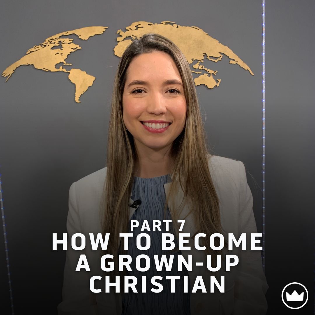 How To Become A Grown-Up Christian - Part 7 How To Become A Grown-Up Christian - Part 7