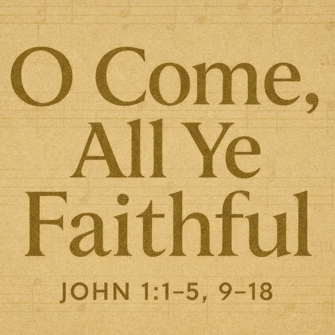 O Come, All Ye Faithful - John 1:1-5, 9-18 episode artwork