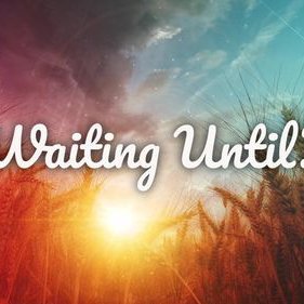 Waiting Until? episode artwork