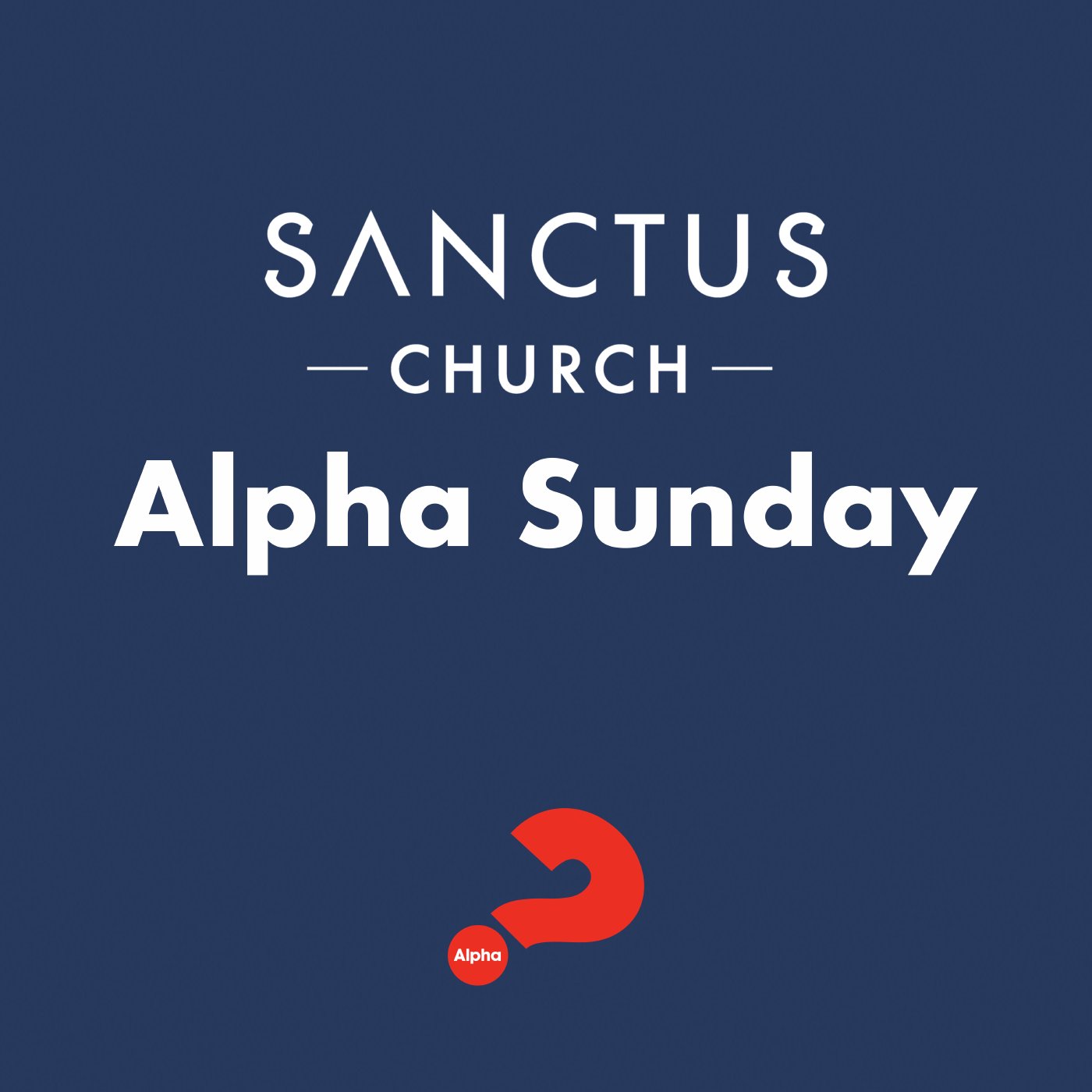 Sanctus Church - Alpha Sunday 2021 episode artwork