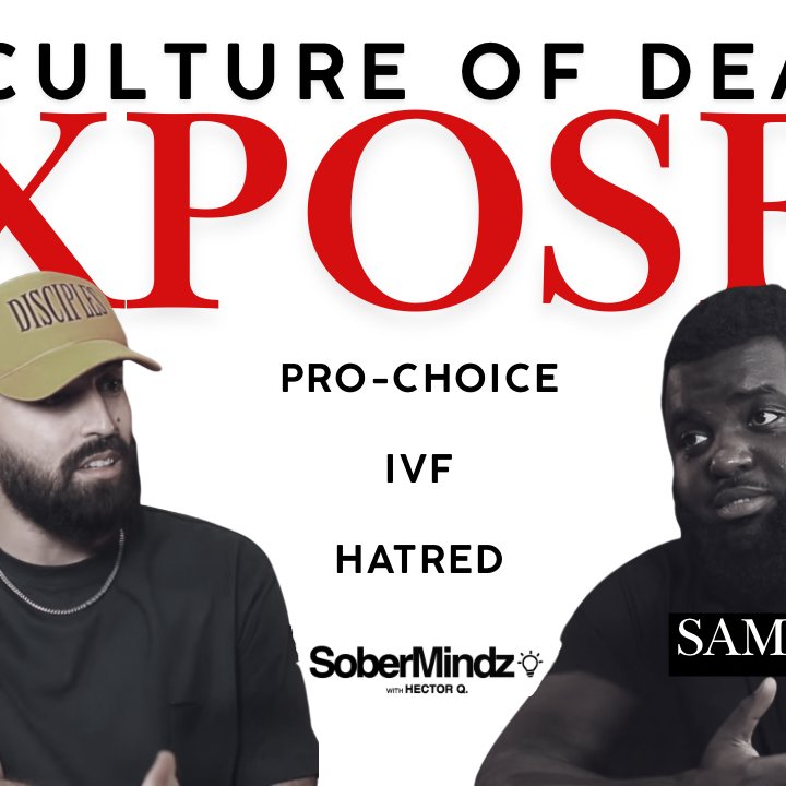 The Culture of Death: Choice, IVF, and Hatred Exposed w/ Samuel Sey