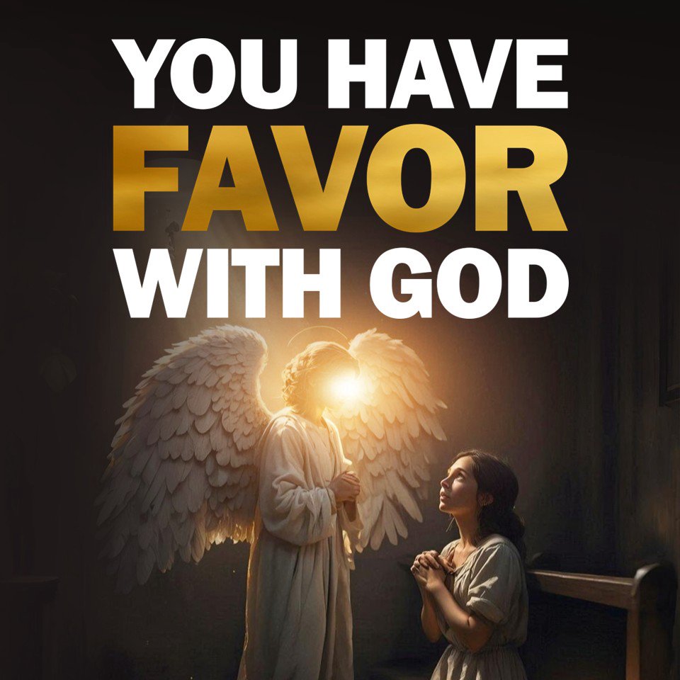 You Have Favor With God You Have Favor With God