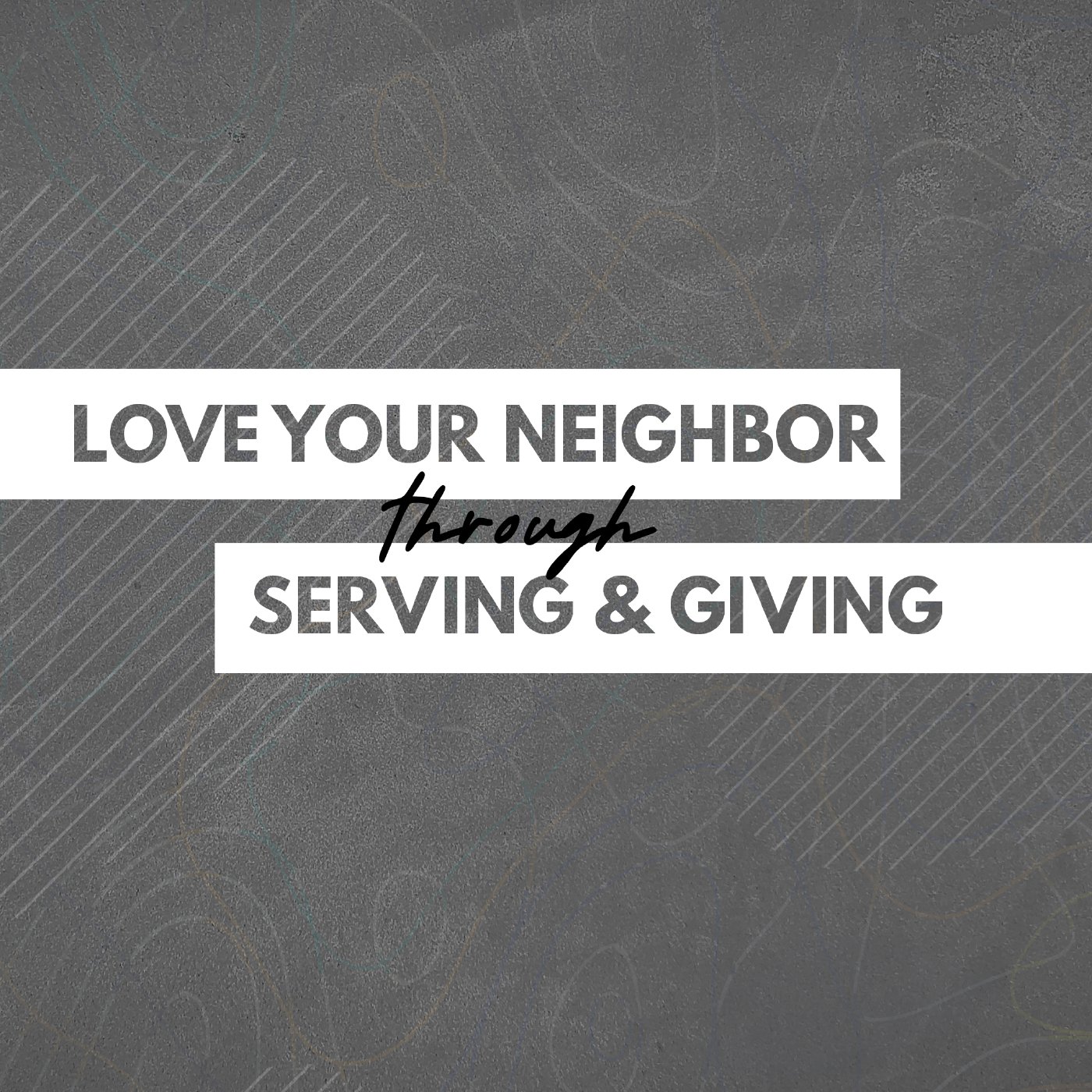 Love Your Neighbor through Serving & Giving episode artwork