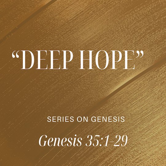Genesis 35 1-29 - "Deep Hope" - February 8 2026 episode artwork