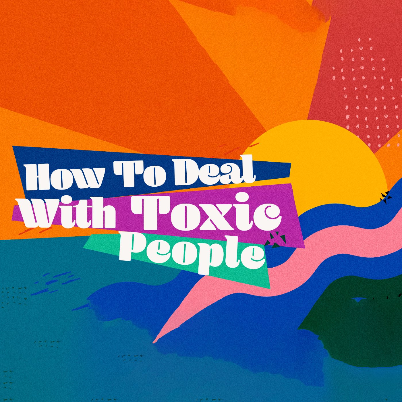 How To Deal With Toxic People episode artwork