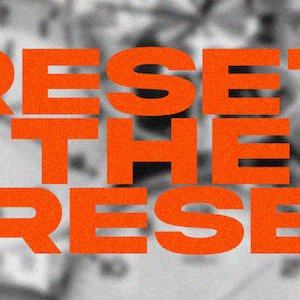 RESET THE PRESET (PART 3)