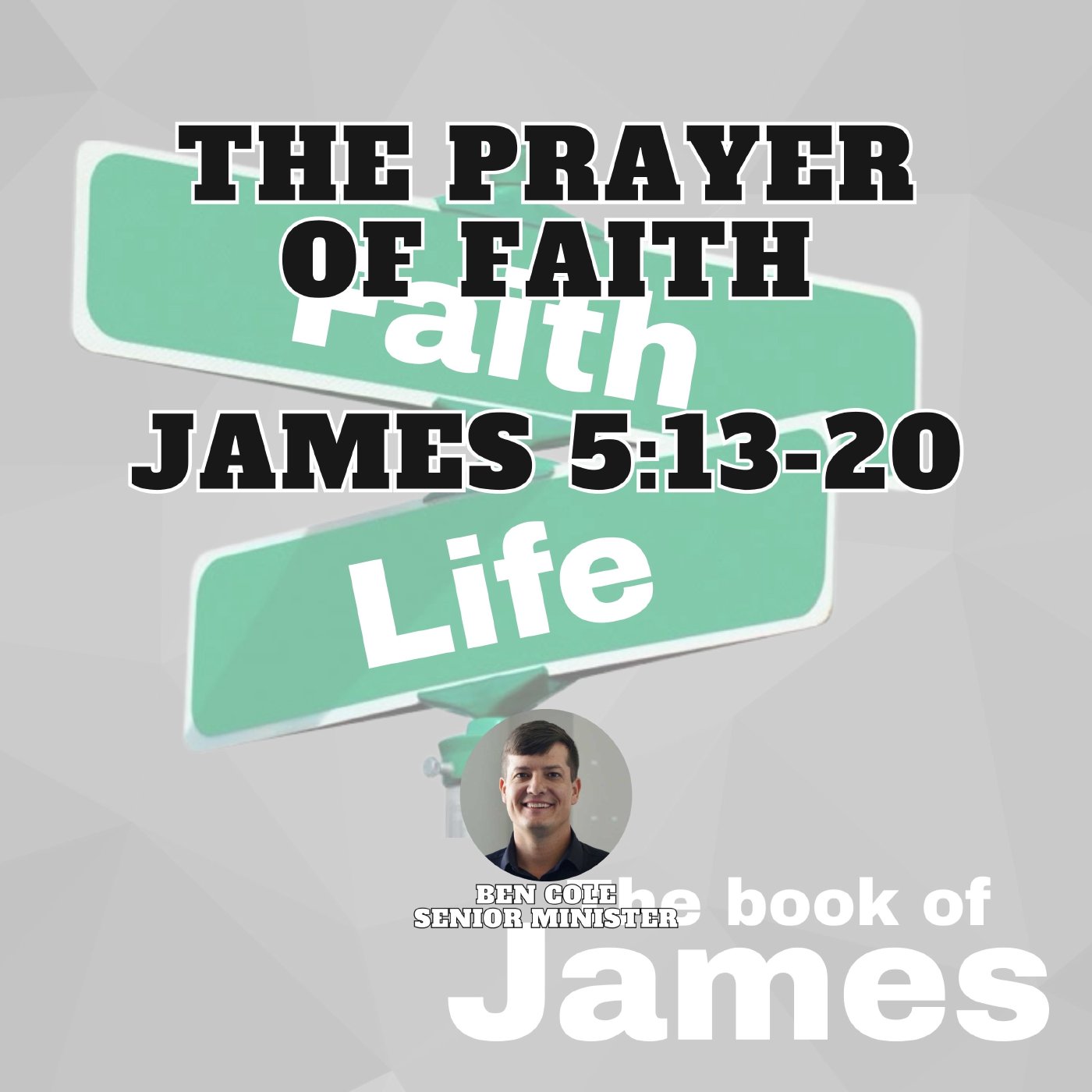 The Prayer of Faith | James 5:13-20
