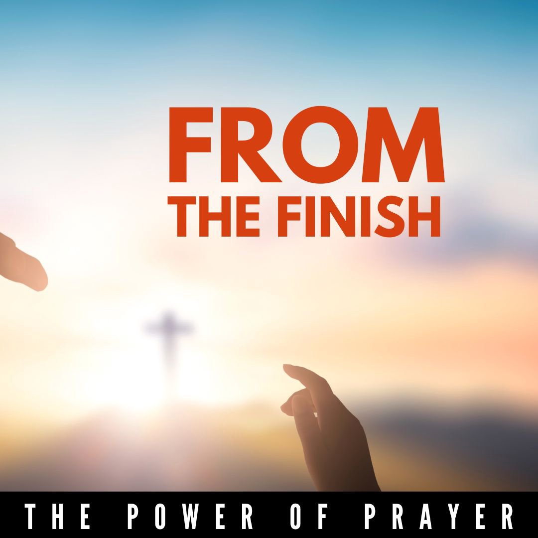 The Power of Prayer From the Finish