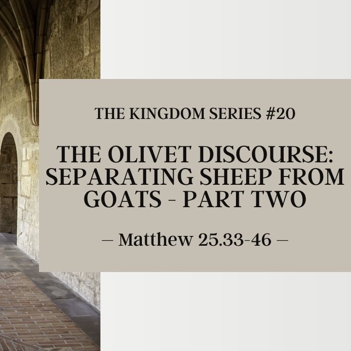 The Olivet Discourse: Separating Sheep from Goats - Part Two | The Kingdom Series #20 episode artwork