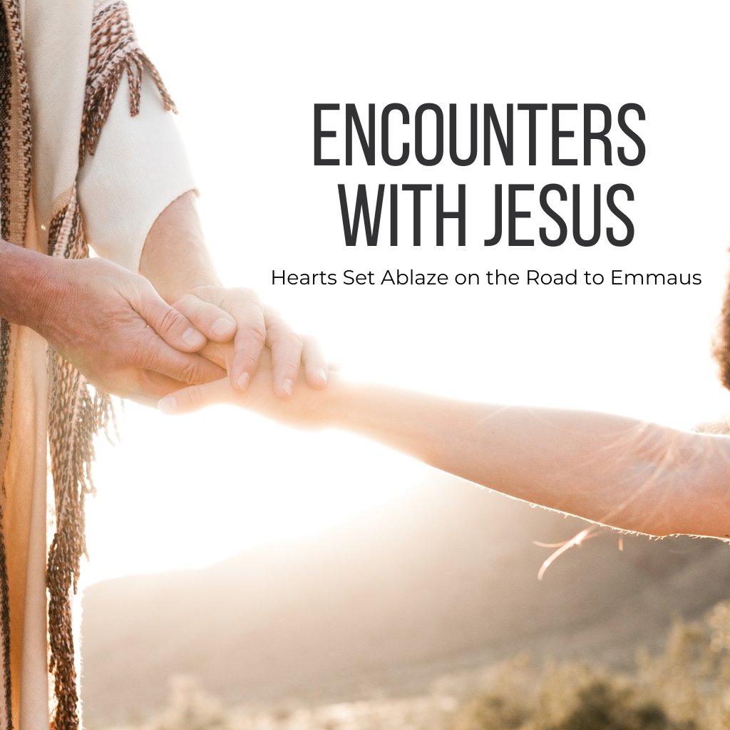 Encounters with Jesus - Hearts Set Ablaze on the Road to Emmaus episode artwork