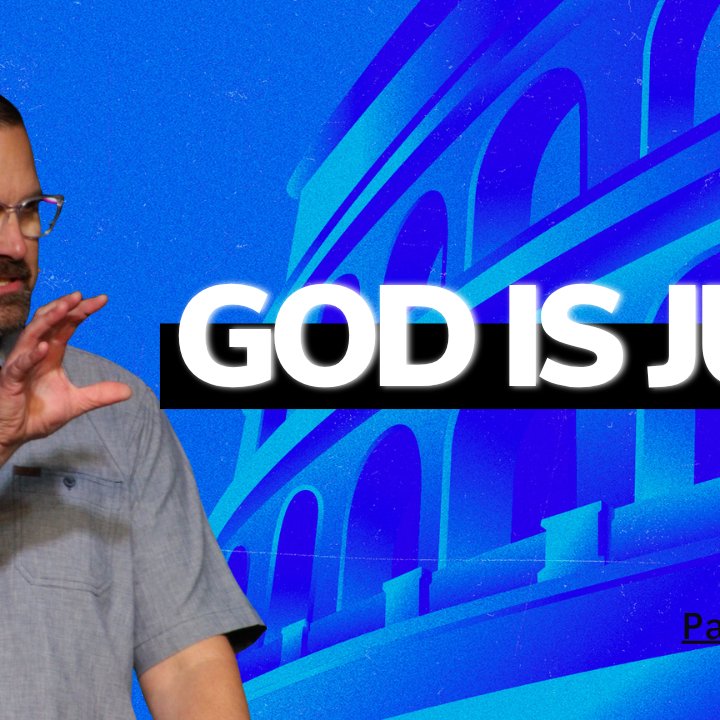 God Is Just and He's The One Who Justifies