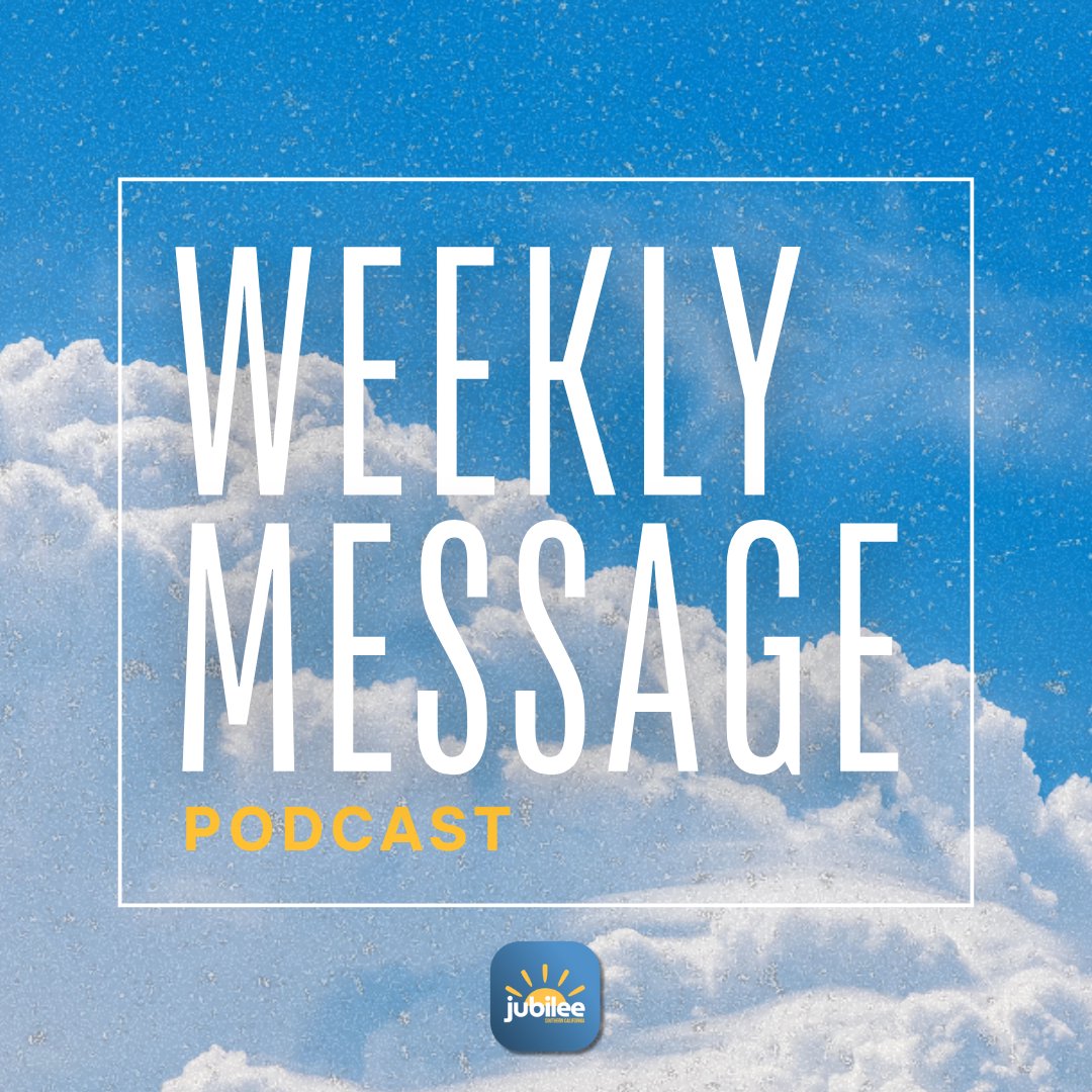 Jubilee Weekly Message Podcast