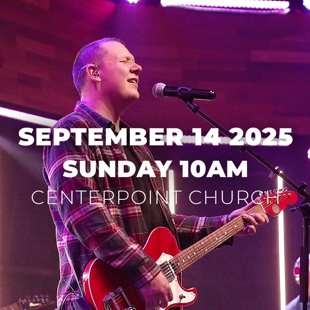 September 14th 2025 | Sunday 10AM | Centerpoint Church