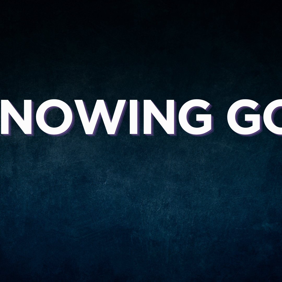 Knowing God (Part 3):  Jesus is the Word
