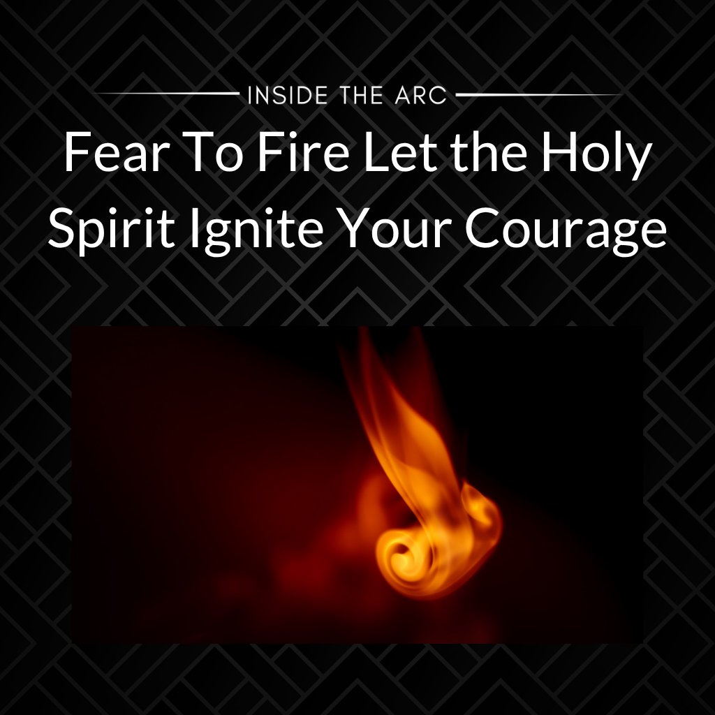 Fear To Fire: Let the Holy Spirit Ignite Your Courage