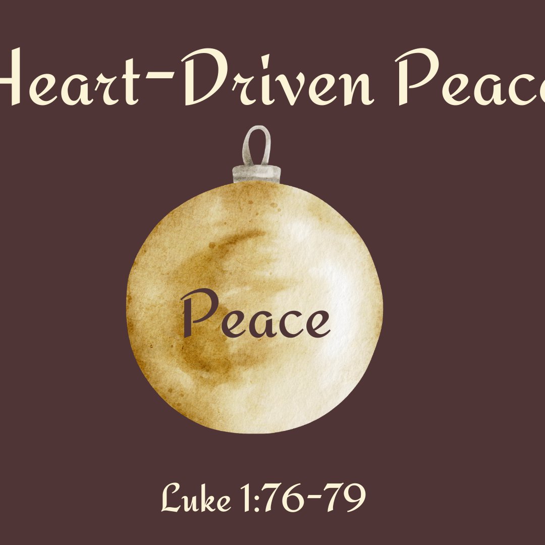Luke 1:76-79 - "Heart Driven Peace" - December 8 2024 episode artwork