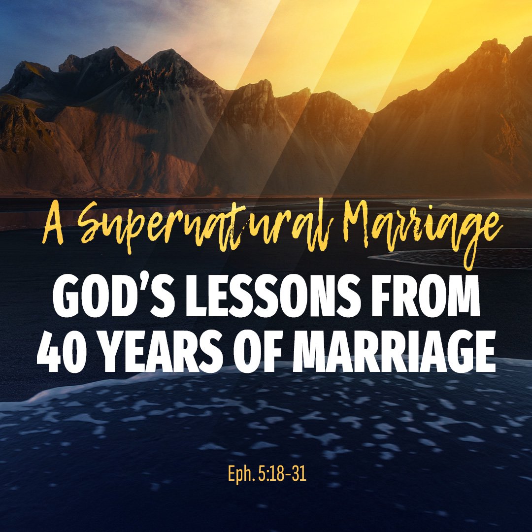 A Supernatural Marriage: God’s Lessons from 40 Years of Marriage