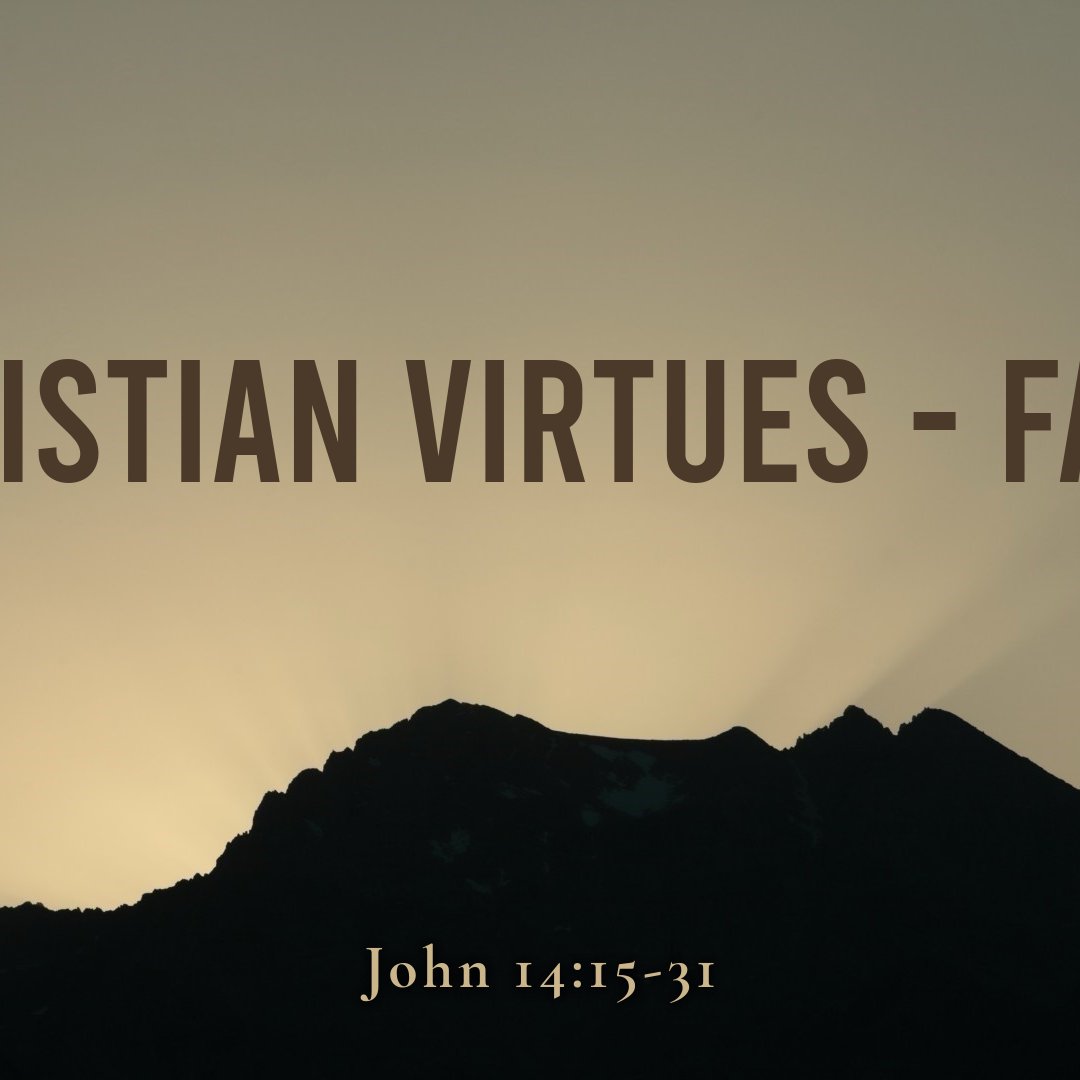 John 14.15-31 - "Christian Virtues - Faith" - July 7 2024 episode artwork