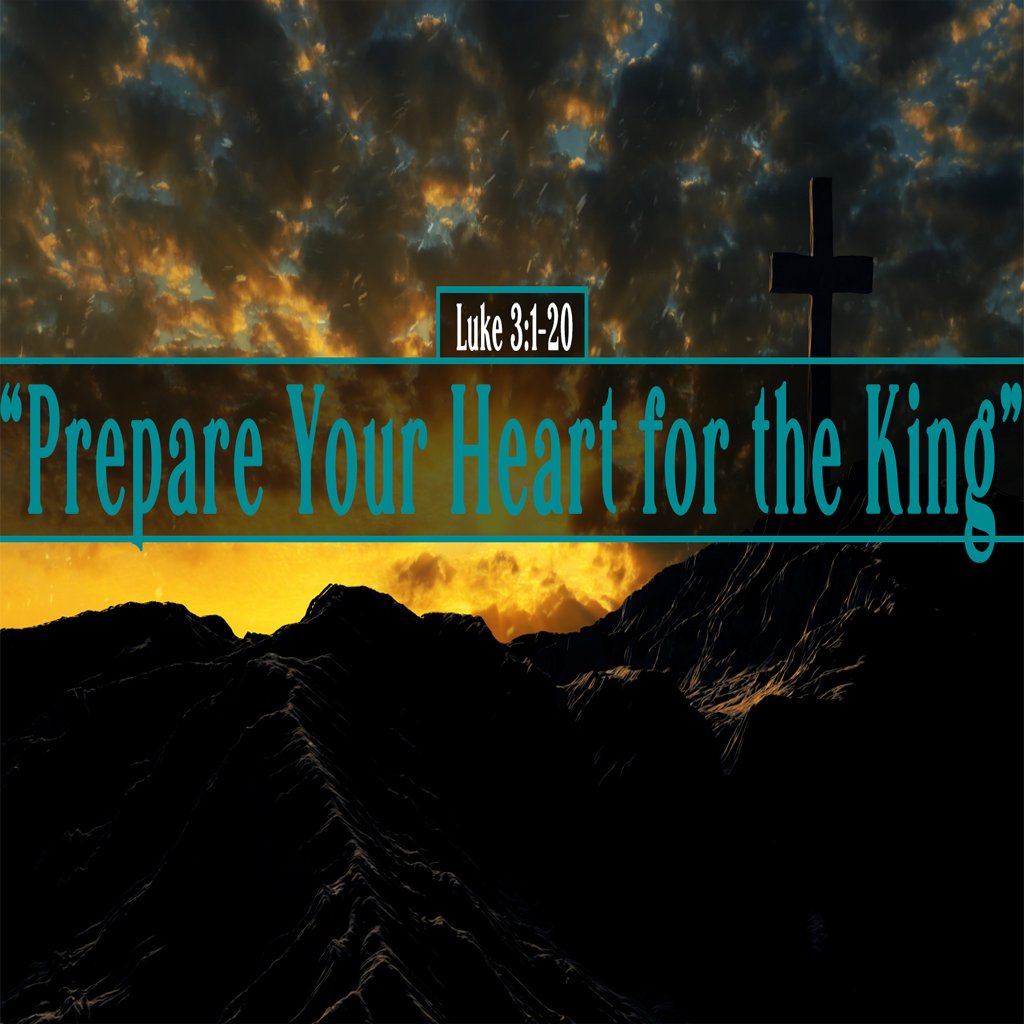 Luke 3:1-20, Prepare Your Heart for the King episode artwork