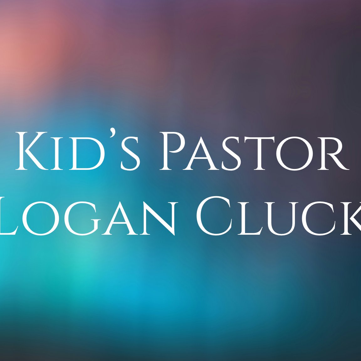 Kid’s Pastor Logan Cluck