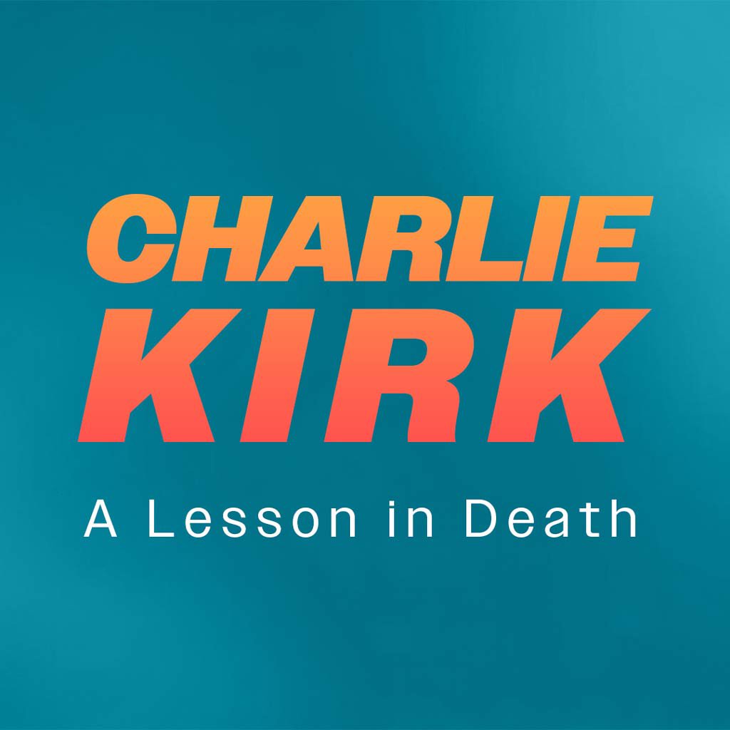 Charlie Kirk: A Lesson in Death