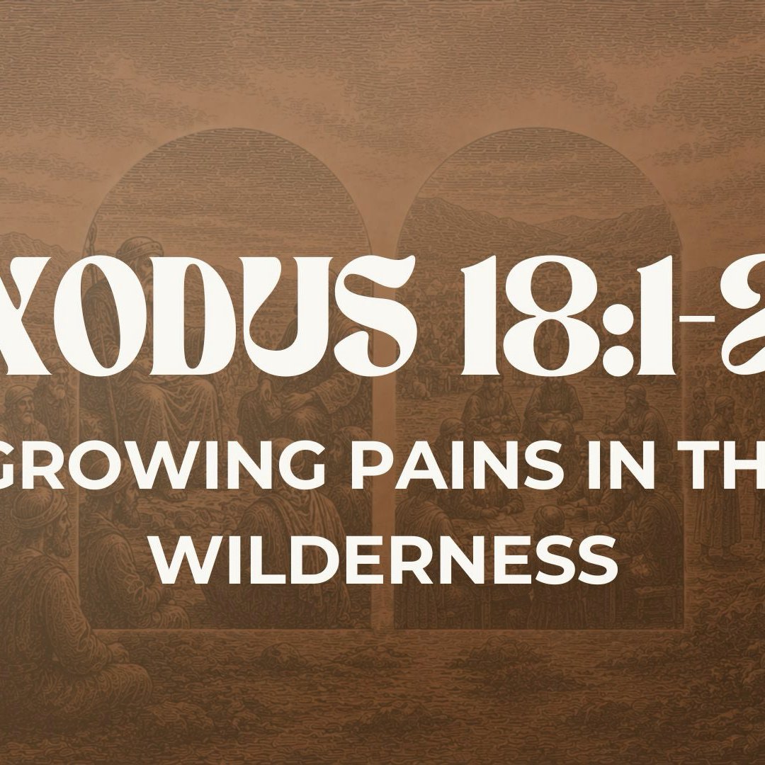 Growing Pains in the Wilderness - Exodus 18:1-27 episode artwork