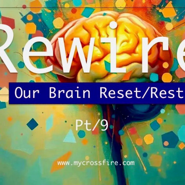 Rewire By The Holy Who? Part 9 | Crossfire Healing House