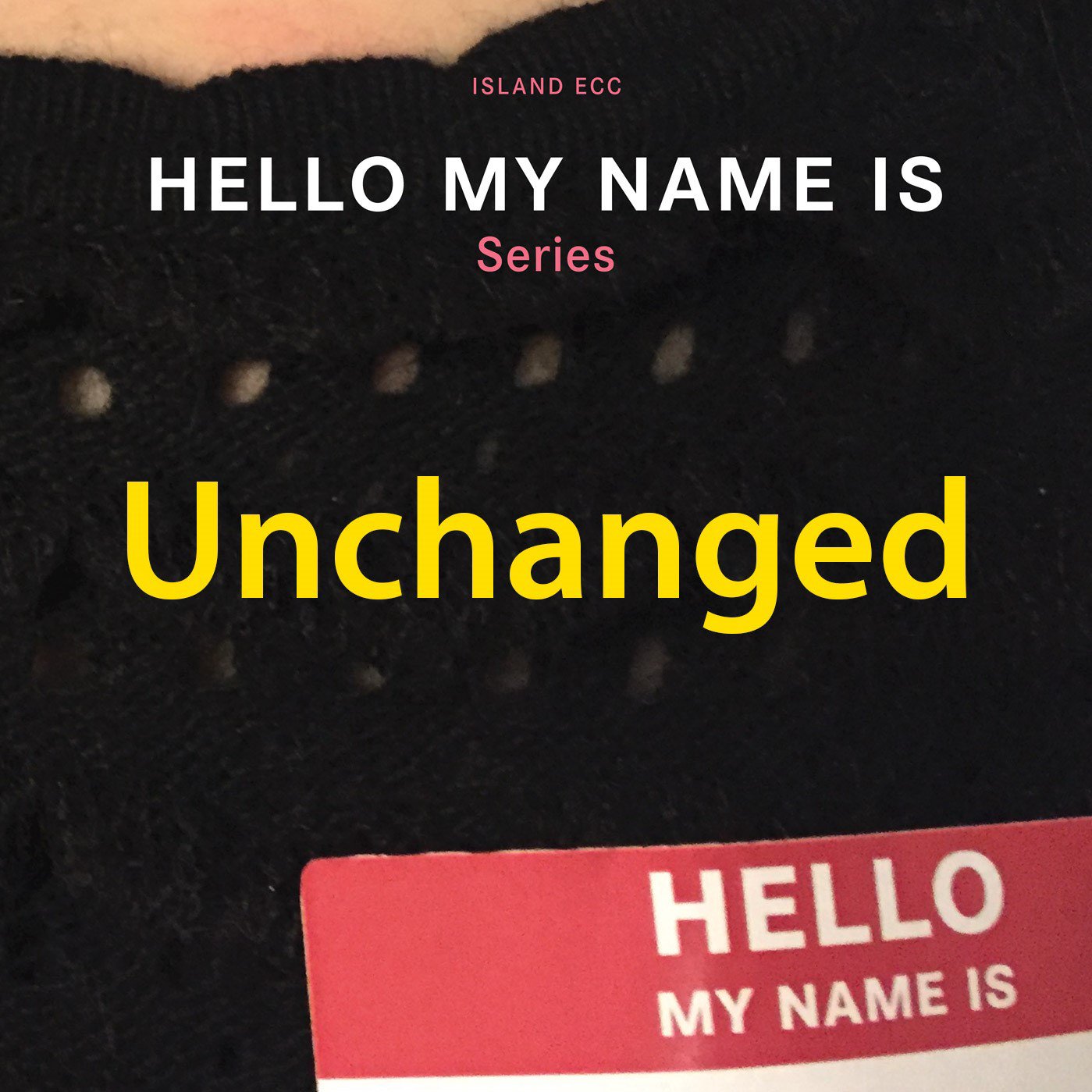 Hello My Name Is: Unchanged episode artwork