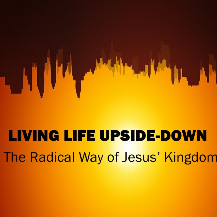 Living Life Upside-Down: Part 4