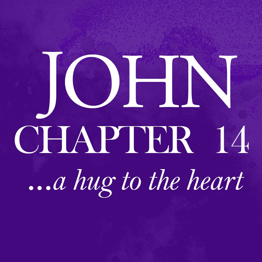 John Chapter 14... A Hug to the Heart