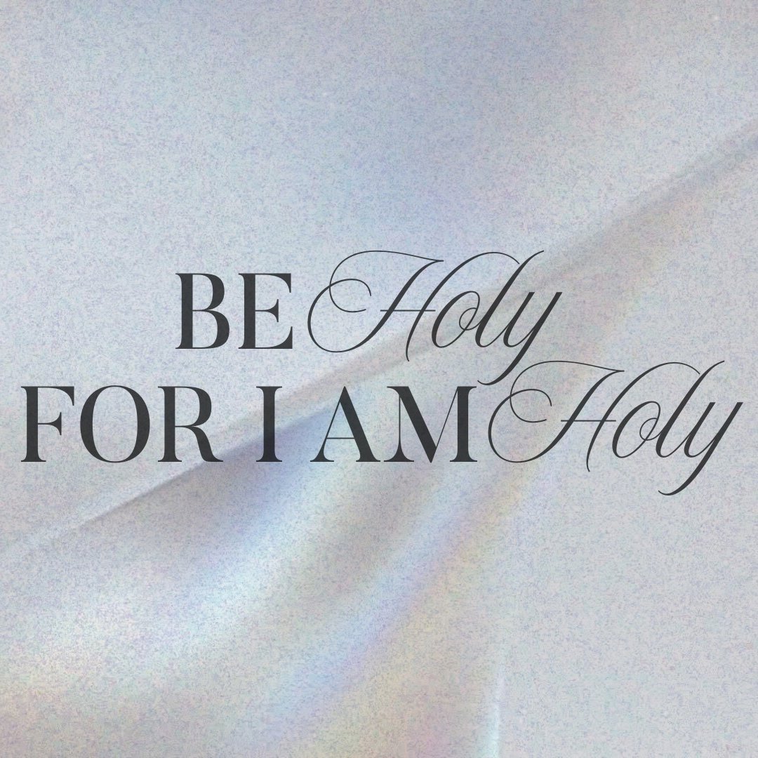 Be Holy, For I Am Holy