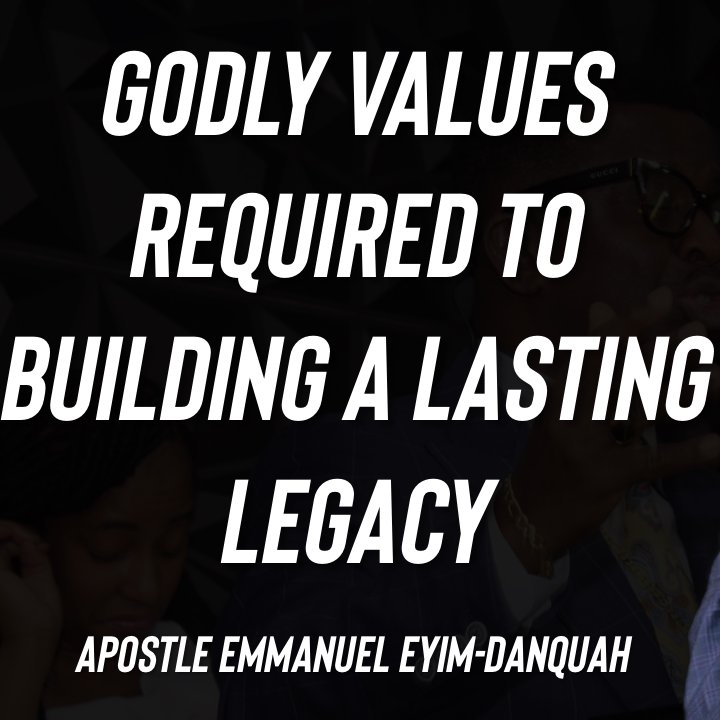 Godly Values Required To Building a Lasting Legacy