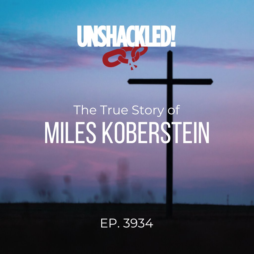 UNSHACKLED! Audio Dramas - 3934 Miles Koberstein