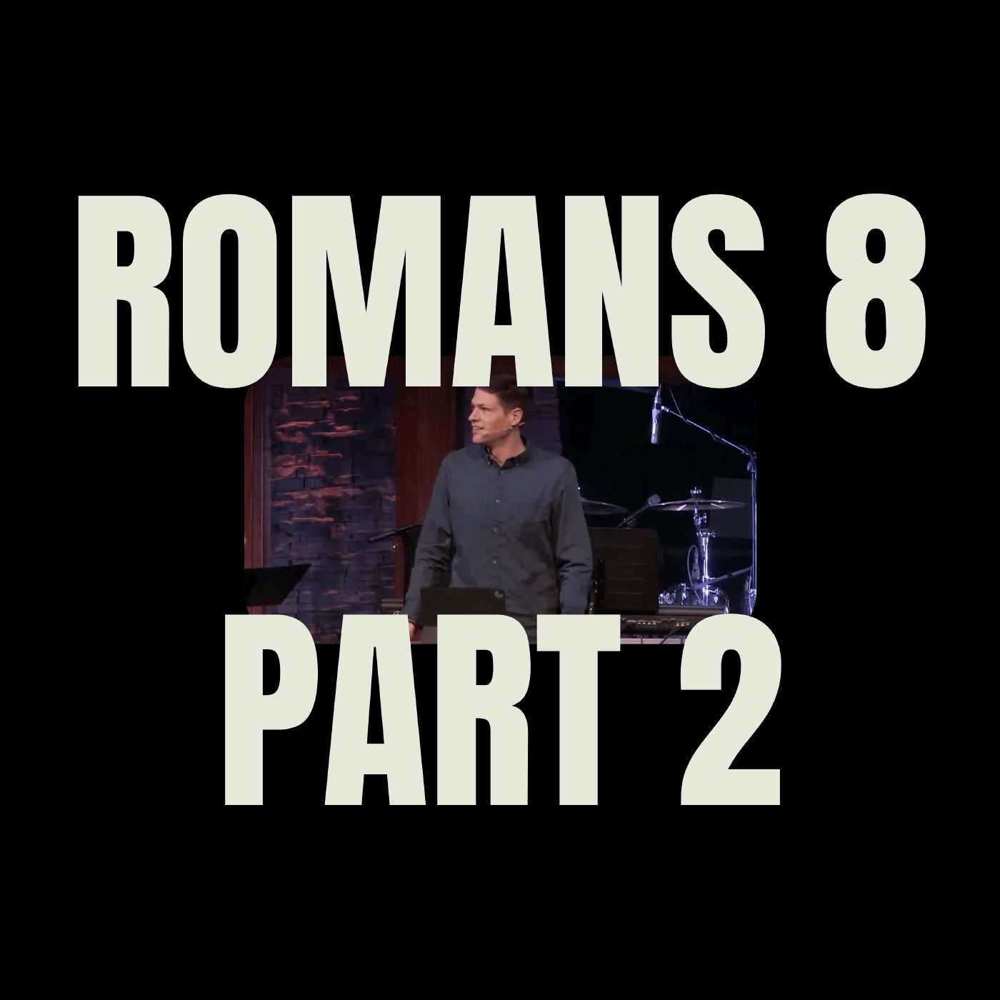 Romans 8 - Part 2