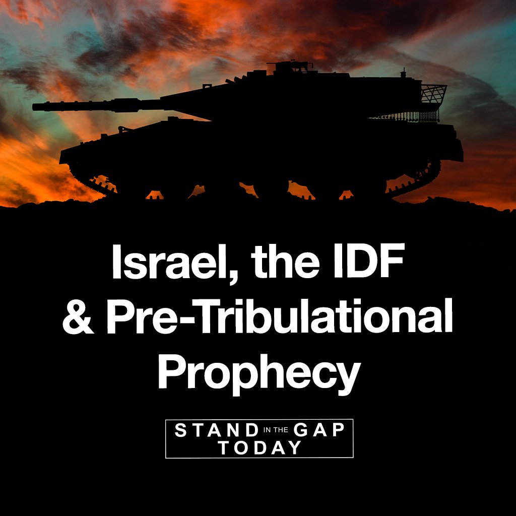 8/31/22 - Israel, The IDF, & Pre-Tribulational Prophecy