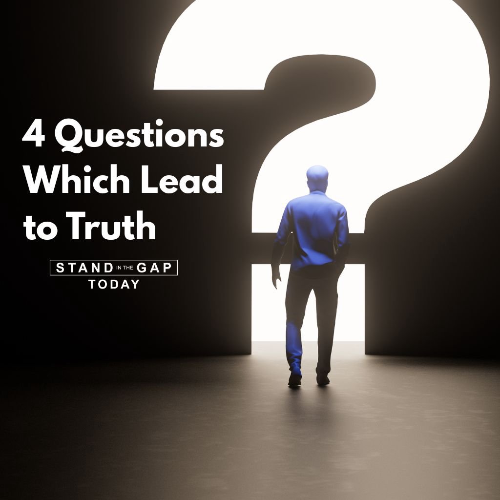 11/13/25 - 4 Questions Which Lead to Truth
