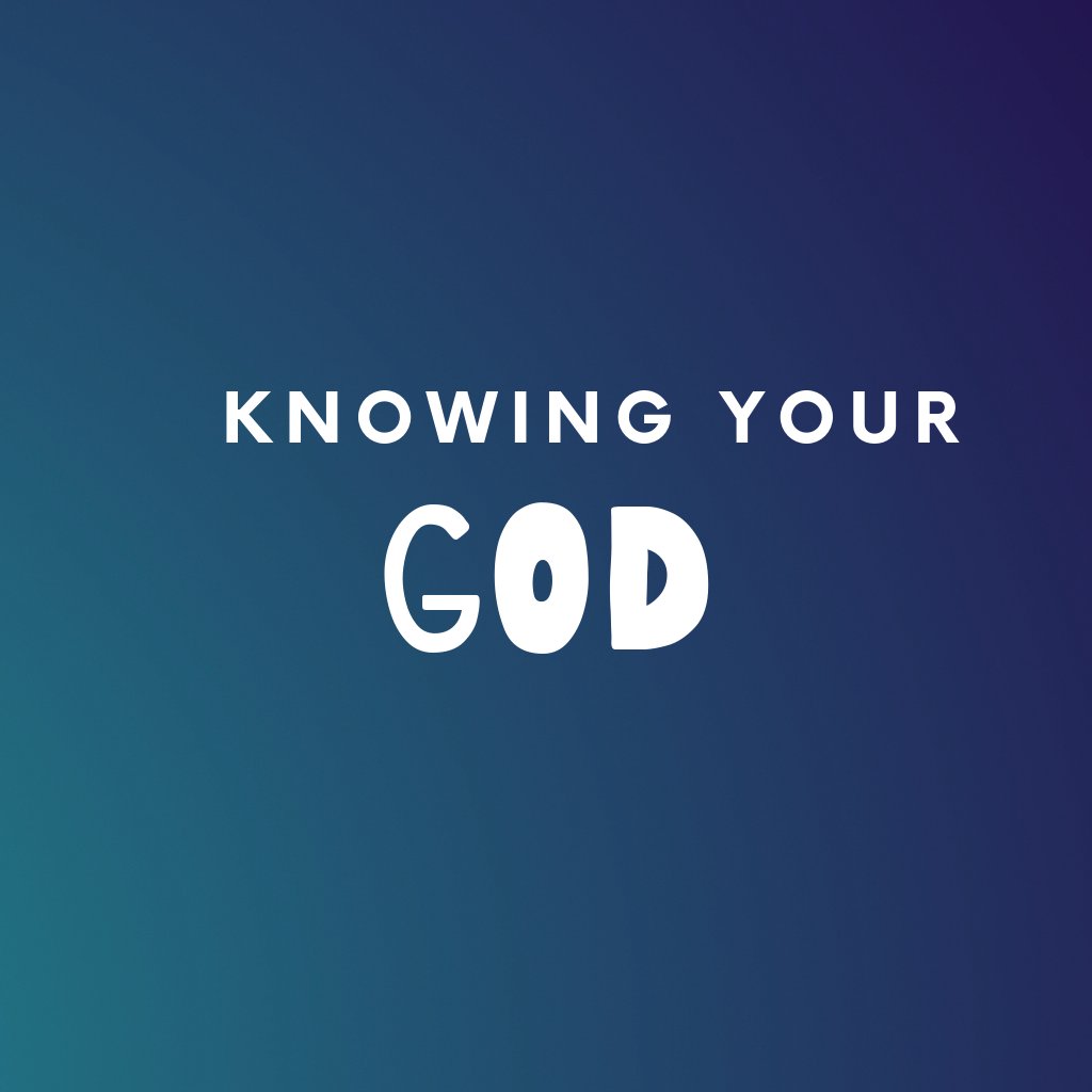 Knowing Your God