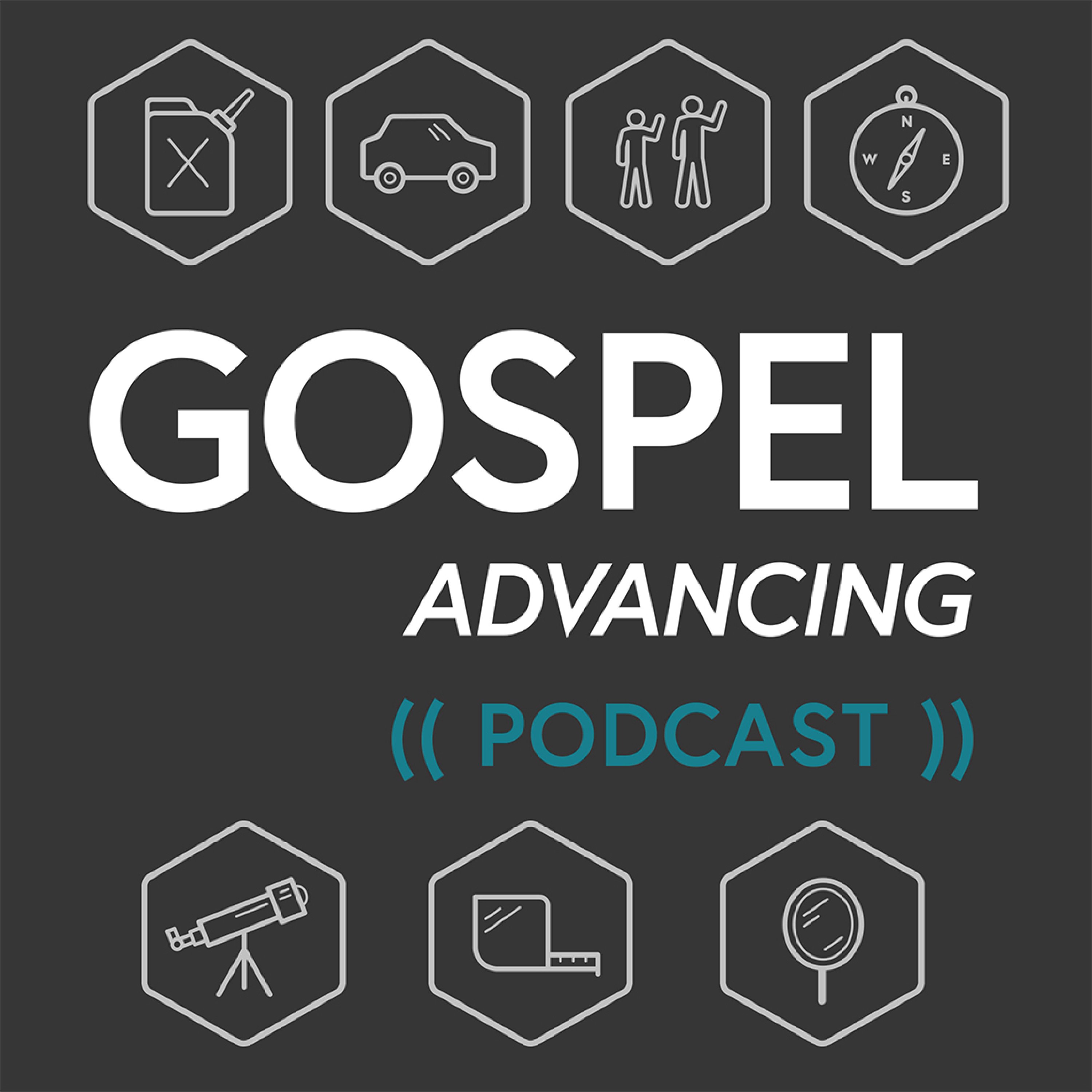 Gospel Advancing Ministry Podcast