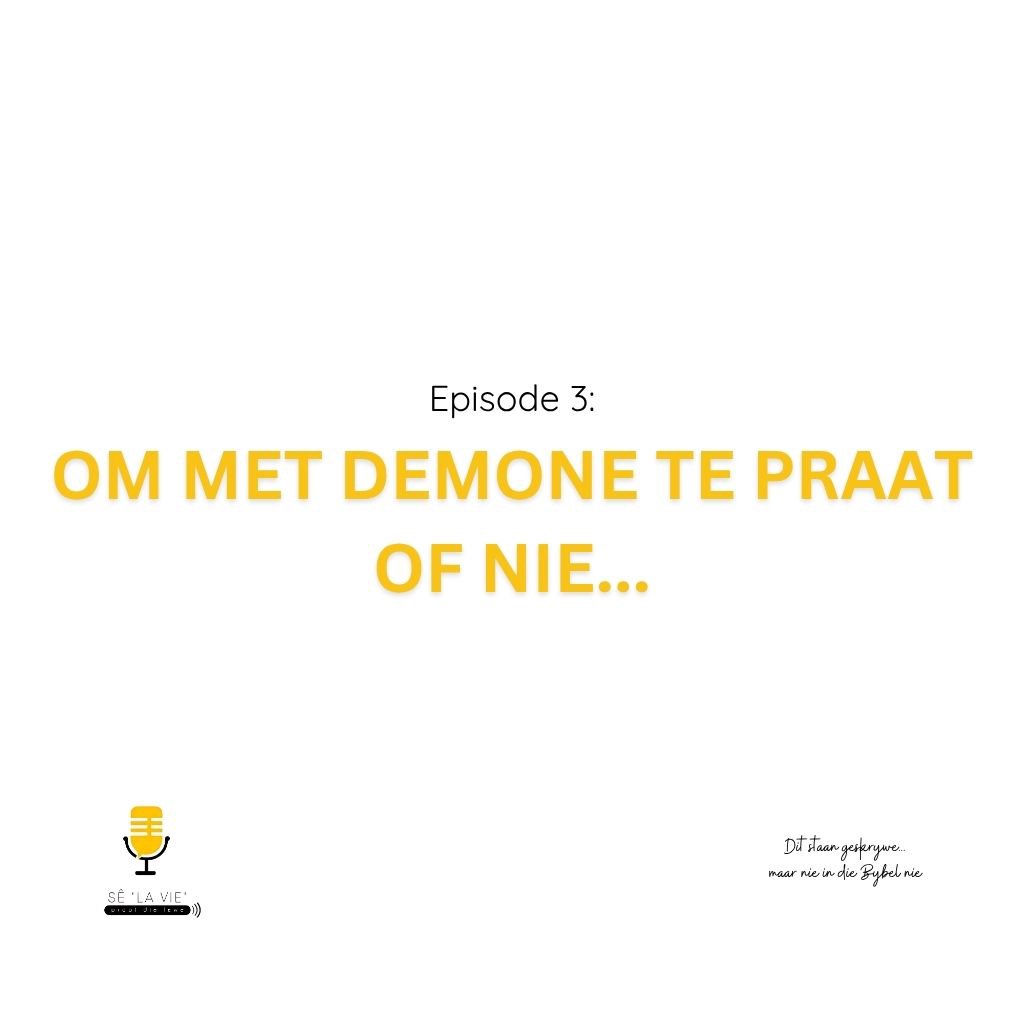 Sê "La Vie" - Episode 3 - Om met demone te praat of nie…