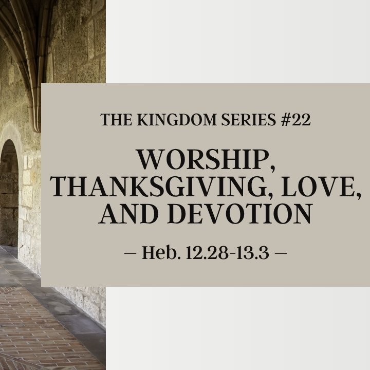 Worship, Thanksgiving, Love, and Devotion | The Kingdom Series #22 episode artwork