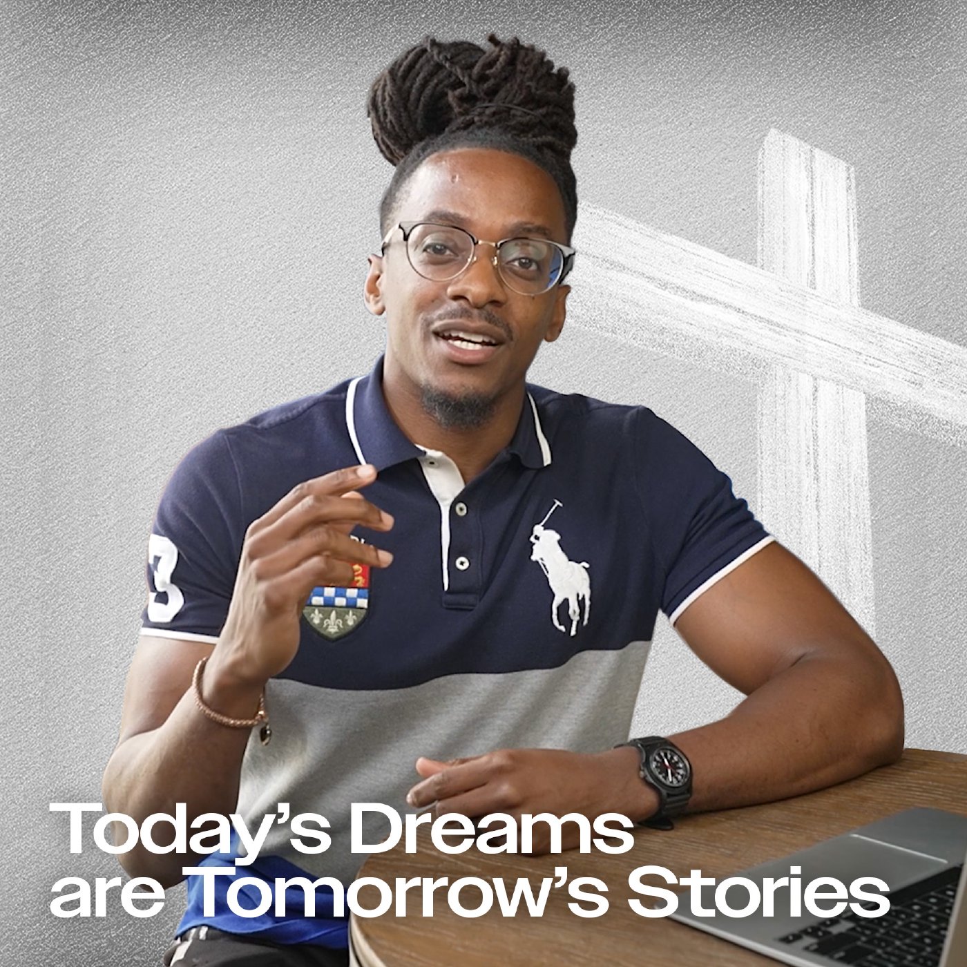 Today's Dreams are Tomorrow's Stories