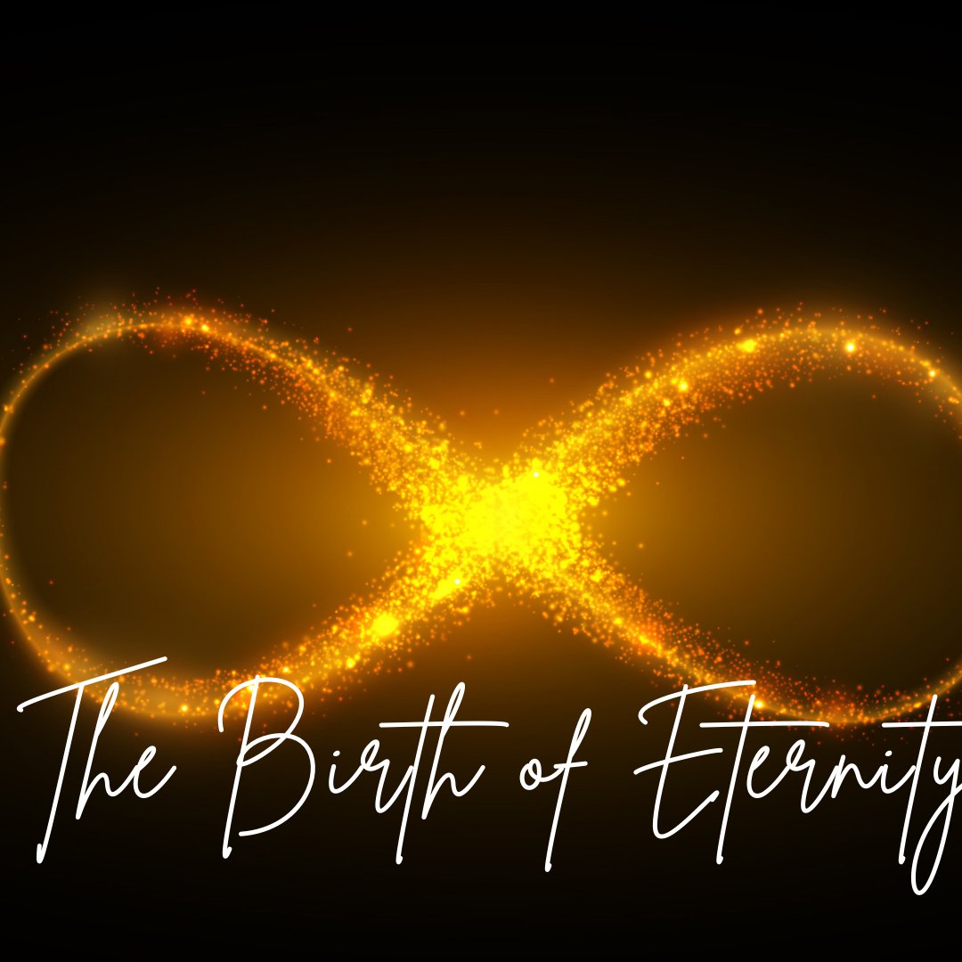 The Birth of Eternity: Crowning