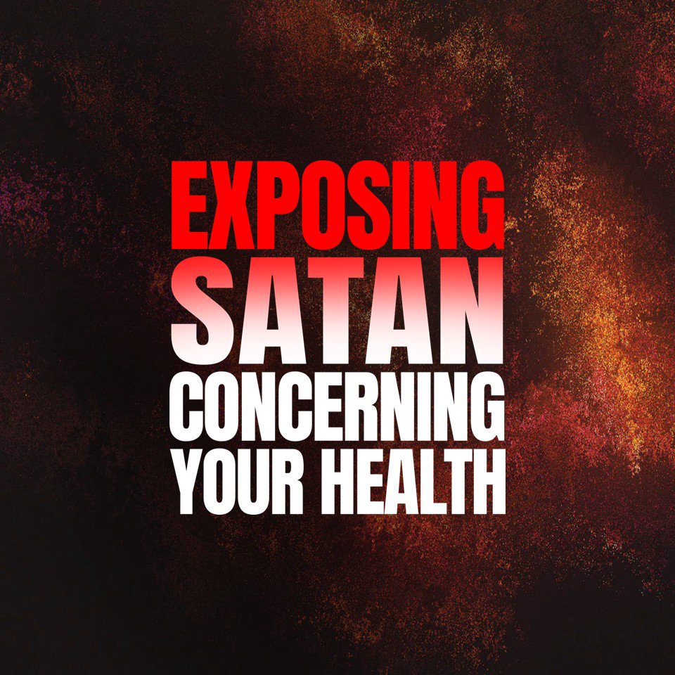 Exposing Satan Concerning Your Health