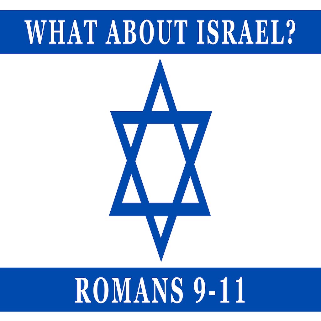 What About Israel? , pt. 3 - Romans 9:14-19