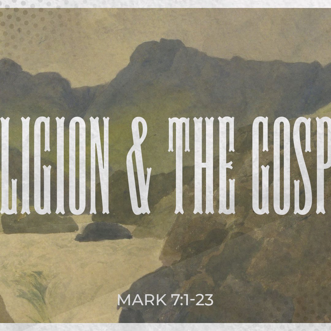 Religion & The Gospel - Mark 7:1-23 episode artwork