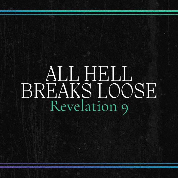 All Hell Breaks Loose - Revelation 9
